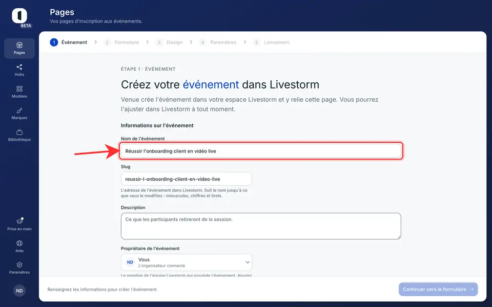 Le formulaire prend la place de la liste. Sous « Informations sur l'événement », renseignez le « Nom de l'événement », une « Description » et le « Propriétaire de l'événement » (vous par défaut, ou un autre membre de votre équipe Livestorm). Le « Slug », l'adresse de l'événement dans Livestorm, suit le nom tant que vous ne le modifiez pas.